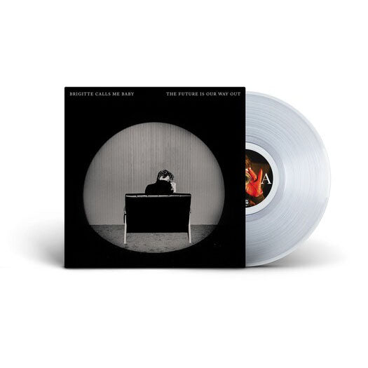 Brigitte Calls Me Baby "The Future Is Our Way Out" LP (Clear Vinyl)