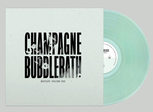 Champagne Bubblebath "Mixtape: Volume One" LP (Clear Vinyl)