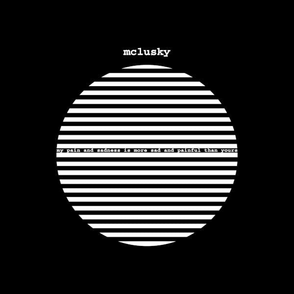 PRE-ORDER: Mclusky "My Pain and Sadness Is More Sad and Painful Than Yours" LP