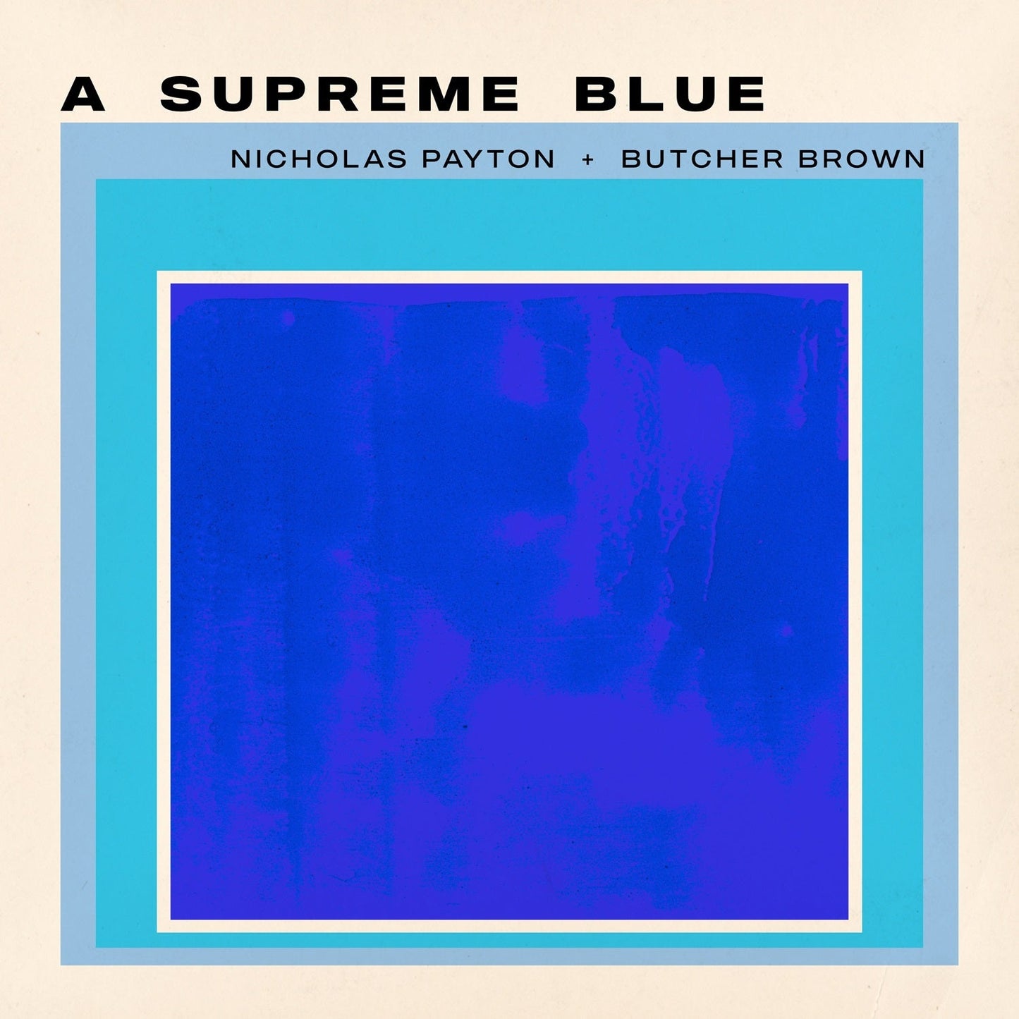 PRE-ORDER: Nicholas Payton & Butcher Brown "A Supreme Blue" 2xLP (Limited Edition)