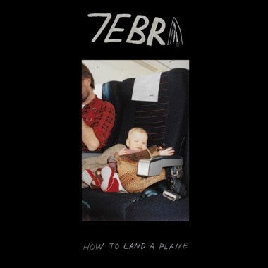 PRE-ORDER: 7ebra "How to Land a Plane" LP (Limited Edition Transparent Red Vinyl)