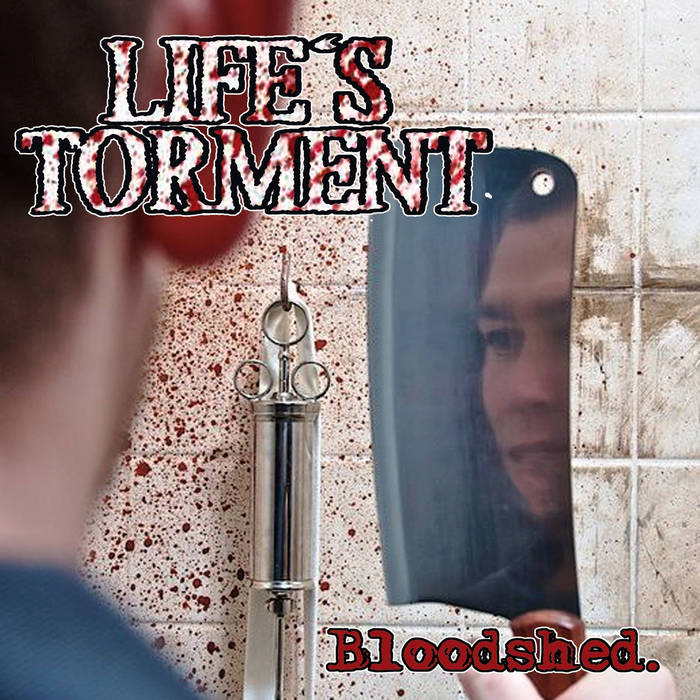 LIFE'S TORMENT "Bloodshed: 7"