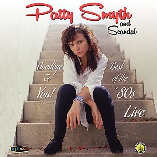 Patty Smyth & Scandal - Goodbye To You Best Of The '80s Live - LP