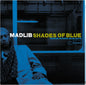 Madlib/Shades Of Blue (Audiophile Pressing) [LP]