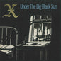 X "Under The Big Black Sun" LP