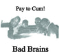 Bad Brains "Pay To Cum!" 7"