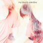 My Bloody Valentine/Isn't Anything (Gatefold UK Import) [LP]