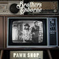 Brothers Osborne/Pawn Shop (10th Anniversary) [LP]
