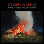 Gillespie, Bobby & Jehnny Beth/Utopian Ashes [LP]