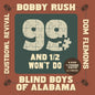 Bobby Rush, Blind Boys Of Alabama, Dom Flemons, Dustbowl Revival ”99 And A 1/2 Won't Do” 7"  (RSD 2024)