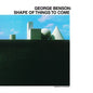 George Benson - Shape Of Things To Come - LP