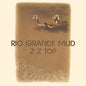 ZZ Top/Rio Grande Mud (Rhino High Fidelity) [LP]