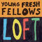 Young Fresh Fellows/Loft [LP]