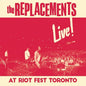 Replacements/Live! At Riot Fest Toronto [LP]