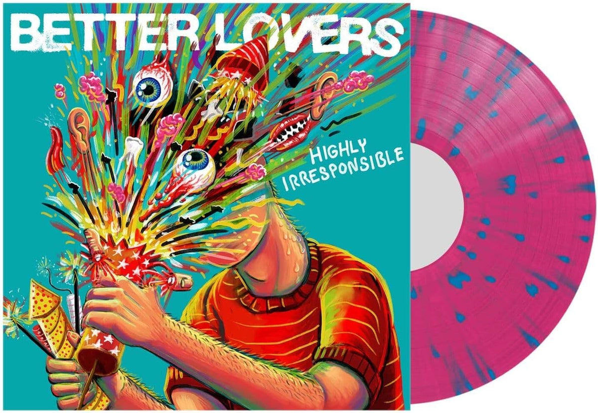 Better Lovers/Highly Irresponsible (Pink With Blue Splatter) [LP]
