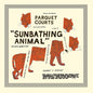 Parquet Courts/Sunbathing Animal (Glow In the Dark Vinyl) [LP]