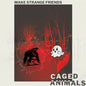 Caged Animals/Make Strange Friends (Translucent Ruby Vinyl) [LP]