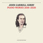 PRE-ORDER: John Carroll Kirby "Piano Works 2016-2026" LP