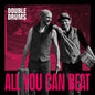 Double Drums "All You Can Beat" LP