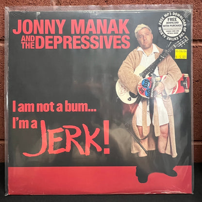 Used Vinyl: Jonny Manak And The Depressives "I Am Not A Bum...I'm A Jerk!" LP (2012 Press)