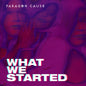 Paragon Cause/What We Started [LP]
