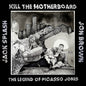 Kill The Motherboard - The Legend Of Picasso Jones - LP